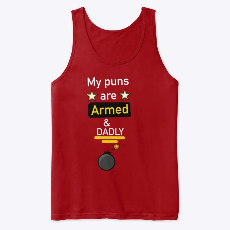 My Puns Are ARMED And DADLY